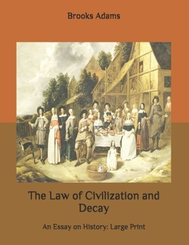 The Law of Civilization and Decay: An Essay on History: Large Print