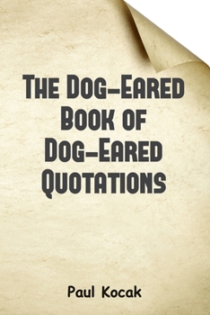 Paperback The Dog-Eared Book of Dog-Eared Quotations Book