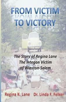 Paperback From Victim to Victory: The Story of Regina Lane, the Integon Victim of Winston-Salem Book