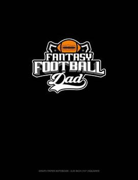 Paperback Fantasy Football Dad: Graph Paper Notebook - 0.25 Inch (1/4) Squares Book