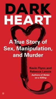 Mass Market Paperback Dark Heart: A True Story of Sex, Manipulation, and Murder Book