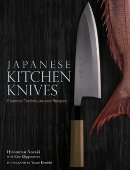 Hardcover Japanese Kitchen Knives: Essential Techniques and Recipes Book
