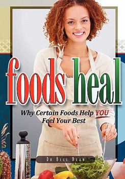 Paperback Foods Heal: Why Certain Foods Help YOU Feel Your Best Book