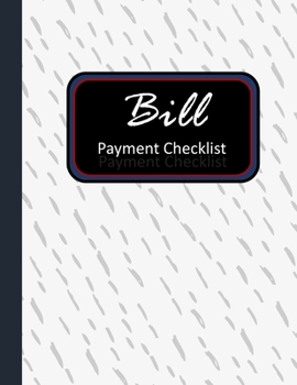 Bill Payment Checklist: Personal Finance Planner Annual Bill Organizer and Monthly Bill Payment Checklist  Tracker Keeper Budgeting (Vol.)