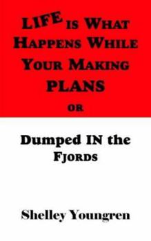 Paperback Life is What Happens While Your Making Plans or Dumped in the Fjords Book