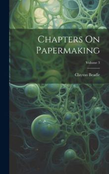 Hardcover Chapters On Papermaking; Volume 3 Book