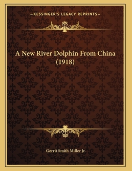 Paperback A New River Dolphin From China (1918) Book