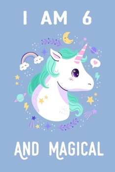 I am 6 And Magical: A fairy birthday journal for 6 year old girls / fairy birthday notebook for 6 year old girls birthday with more artwork inside on ... journal. 100 Pages, 6x9 Unique B-day Diary,