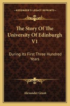 Paperback The Story Of The University Of Edinburgh V1: During Its First Three Hundred Years Book