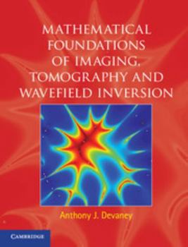Hardcover Mathematical Foundations of Imaging, Tomography and Wavefield Inversion Book