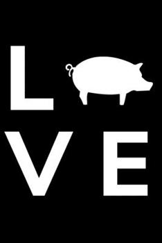 Paperback Love: blanko A5 Notizbuch mit einem Schwein f?r einen Landwirt oder eine Landwirtin in der Landwirtschaft Book