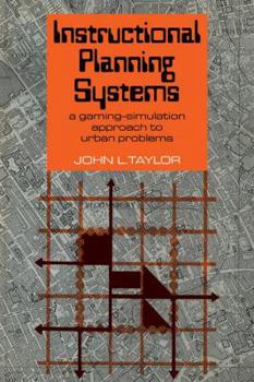 Paperback Instructional Planning Systems: A Gaming-Simulation Approach to Urban Problems Book