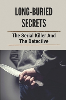 Paperback Long-Buried Secrets: The Serial Killer And The Detective: Active Serial Killers Book