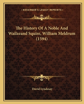 Paperback The History Of A Noble And Wailzeand Squire, William Meldrum (1594) Book