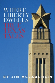 Paperback Where Liberty Dwells: True Texas Tales Volume 1 Book