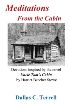 Paperback Meditations From the Cabin: Devotions Inspired by Harriet Beecher Stowe's Uncle Tom's Cabin Book