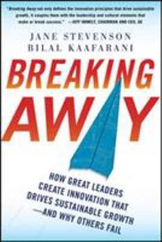 Hardcover Breaking Away: How Great Leaders Create Innovation That Drives Sustainable Growth--And Why Others Fail Book