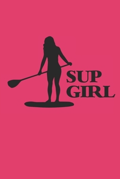 SUP GIRL: Notebook Stand Up Paddling Notizbuch kariert Paddle Planer SUP Journal 6x9 karo A5