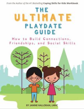 Paperback The Ultimate Playdate Guide: How to Build Connections, Friendships, and Social Skills Book