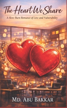 Paperback The Heart We Share: A Slow-Burn Romance of Love and Vulnerability Book
