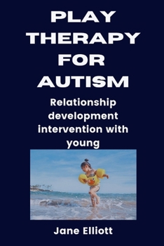 Paperback Play Therapy for Austism: Relationship development intervention with young Book