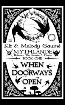 Paperback WHEN DOORWAYS OPEN (MYTHLANDE: Between The Smoke and Flame) Book