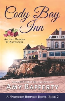 Paperback Cody Bay Inn: August Dreams In Nantucket: A Nantucket Romance Novel. Book 2 Book