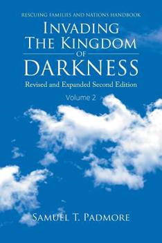 Paperback Invading The Kingdom of Darkness: Revised and Expanded Second Edition Volume 2 Book
