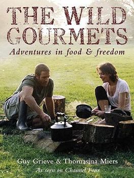 Hardcover The Wild Gourmets: Adventures in Food & Freedom Book