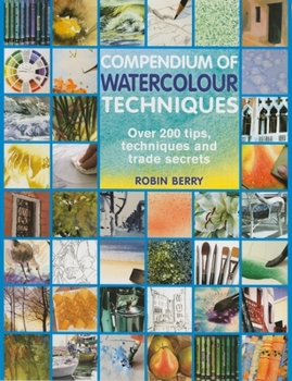 Paperback Compendium of Watercolour Techniques: 200 Tips, Techniques and Trade Secrets Book