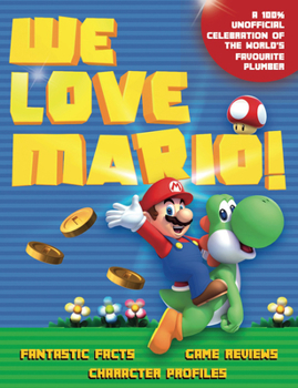 Mass Market Paperback We Love Mario!: Fantastic Facts, Game Reviews, Character Profiles Book