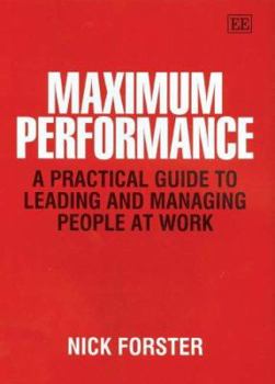 Hardcover Maximum Performance: A Practical Guide to Leading and Managing People at Work Book