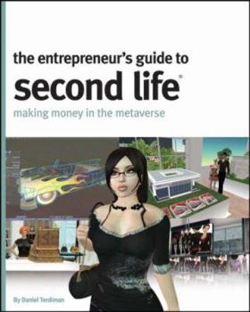 Paperback The Entrepreneur's Guide to Second Life: Making Money in the Metaverse Book