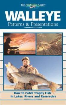 Paperback Walleye Patterns & Presentations: How to Catch Trophy Fish in Lakes, Rivers and Reservoirs Book