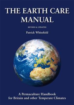 Hardcover The Earth Care Manual: A Permaculture Handbook for Britain and Other Temperate Climates Book