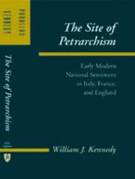 The Site of Petrarchism: Early Modern National Sentiment in Italy, France, and England - Book  of the Parallax: Re-visions of Culture and Society