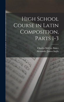 Hardcover High School Course in Latin Composition, Parts 1-3 Book