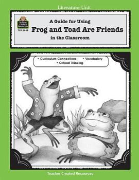 A Guide for Using Frog and Toad Are Friends in the Classroom (Literature Unit) - Book  of the Literature Unit