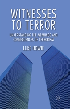 Paperback Witnesses to Terror: Understanding the Meanings and Consequences of Terrorism Book