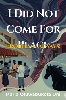 Paperback I Did Not Come for Peace; Problems, Always! Book
