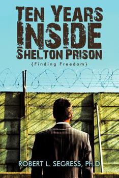 Paperback Ten Years Inside Shelton Prison: Finding Freedom Book