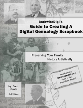 Paperback BarbwireDigi's Guide to Creating A Digital Genealogy Scrapbook - 3rd Edition Book
