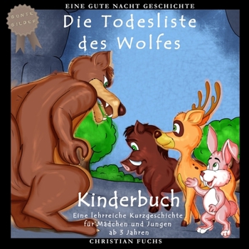 Paperback Eine Gute Nacht Geschichte: Die Todesliste des Wolfes: Bunte Bilder Kinderbuch - Eine lehrreiche Kurzgeschichte für Mädchen und Jungen ab 3 Jahren [German] Book