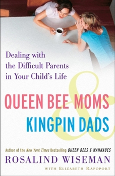 Paperback Queen Bee Moms & Kingpin Dads: Dealing with the Difficult Parents in Your Child's Life Book