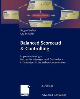 Paperback Balanced Scorecard & Controlling: Implementierung -- Nutzen Für Manager Und Controller -- Erfahrungen in Deutschen Unternehmen [German] Book