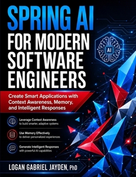 Paperback Spring AI for Modern Software Engineers: Create Smart Applications with Context Awareness, Memory, and Intelligent Responses Book