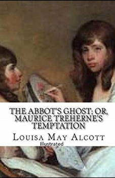 Paperback The Abbot's Ghost, or Maurice Treherne's Temptation Illustrated Book