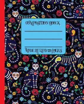 Wide Ruled Composition Book: Skeleton Cats prowl on this bright and colorful Dia de los Muertos Mexico themed notebook cover. Great for school, work, ... (Dia de los Muertos Composition Notebooks)