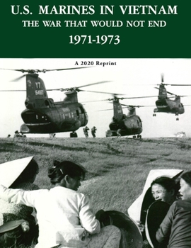 Paperback U.S. Marines in Vietnam the War That Would Not End 1971-1973: A 2020 Reprint Book