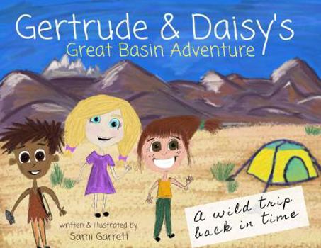 Paperback Gertrude and Daisy's Great Basin Adventure: a wild trip back in time Book